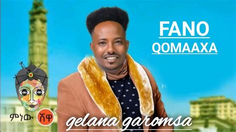 Gelaana Gaaromsa Fano Qomaaxa New Ethiopia Oromo Music