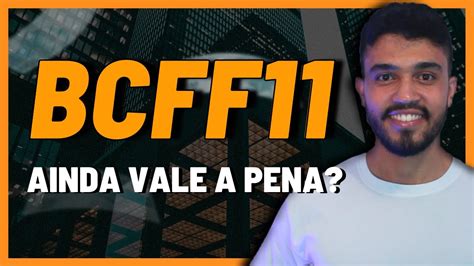 Bcff Vale A Pena Bcff Um Bom Investimento Youtube