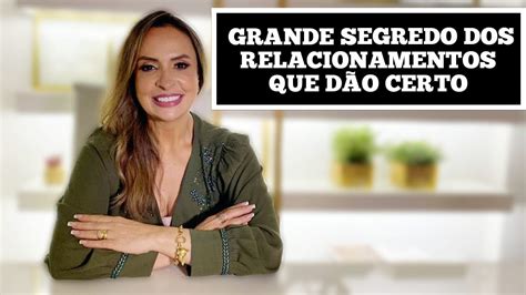 SEGREDO DOS RELACIONAMENTOS QUE DÃO CERTO MARA VERZIGNASSI YouTube