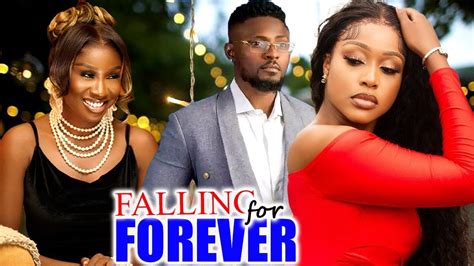 Falling For Forever Best Sarian Martins Fredrick Leonard New Nollywood