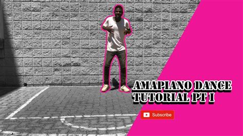 Amapiano Dance Tutorial Pt 1 Basics Youtube