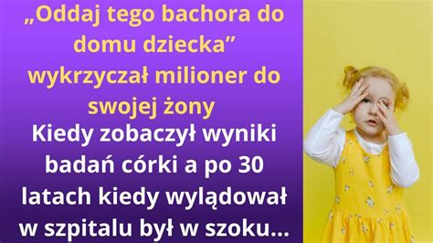 Oddaj Tego Bachora Do Domu Dziecka Wykrzycza Milioner Do Swojej Ony