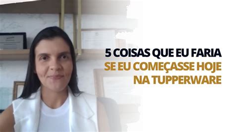 Coisas Que Eu Faria Se Eu Come Asse Hoje Na Tupperware Youtube