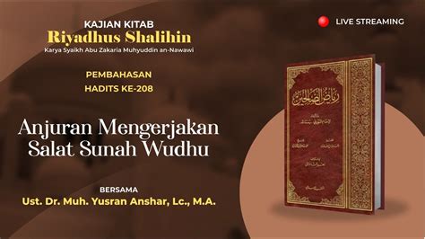 LIVE Kitab Riyadhus Shalihin Kitab Fadhail Bab 208 Anjuran