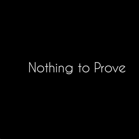 Nothing To Prove Song And Lyrics By Cupupgood Spotify