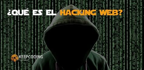 Qué es el hacking web 2025 KeepCoding Bootcamps