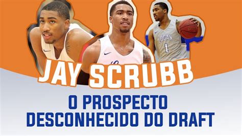 Jay Scrubb O Desconhecido Do Nba Draft Que Pode Pintar No Seu Time