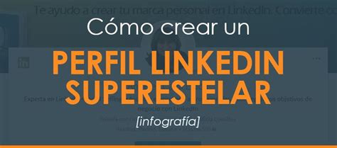 C Mo Crear Un Perfil Linkedin S Per Estelar Contiene La Infograf A