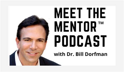 Dr Bill Dorfman Meet The Mentor Series Brian Will Media