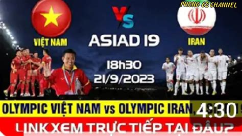 Trực Tiếp Lịch Thi Đấu Olympic Việt Nam Vs Olympic Iran Hôm Nay Và Xem