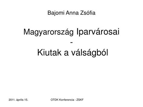 Ppt Bajomi Anna Zs Fia Magyarorsz G Iparv Rosai Kiutak A V Ls Gb L