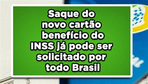 Saque Do Novo Cart O Benef Cio Do Inss J Pode Ser Solicitado