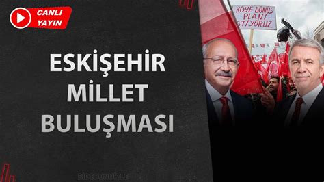 CANLI Eskişehir Millet Buluşması Mansur Yavaş ve Kemal