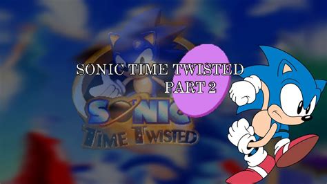 Sonic Time Twisted Future 2 Youtube