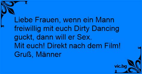 Liebe Frauen Wenn Ein Mann Freiwillig Mit Euch Dirty Dancing Guckt Dann Will Er Sex Mit Euch