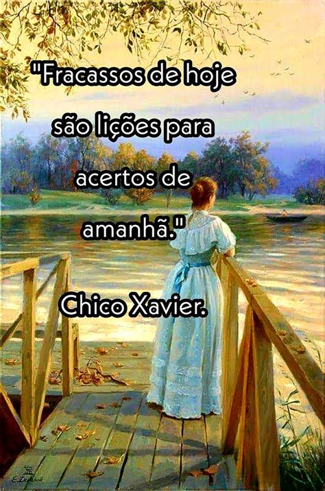 Chico Xavier Frases espíritas Mensagens de sabedoria Mensagens