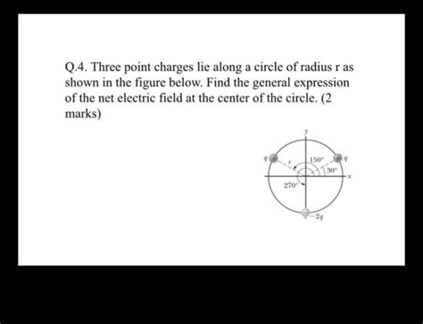 Solved 04 Three Point Charges Lie Along A Circle Of Radius R As Shown In The Figure Below