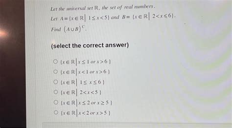 Solved Let The Universal Set R The Set Of Real Numbers Let