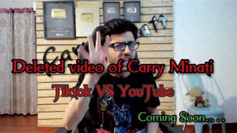 Deleted Video Of Carry Minati Tiktok Vs Youtubethe End Coming Soon