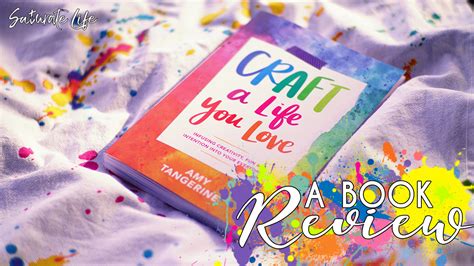 Craft A Life You Love A Book Review Saturate Life