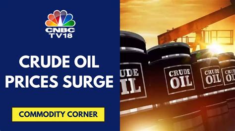 Crude Oil Prices At A Month High Brent Surges Above Barrel