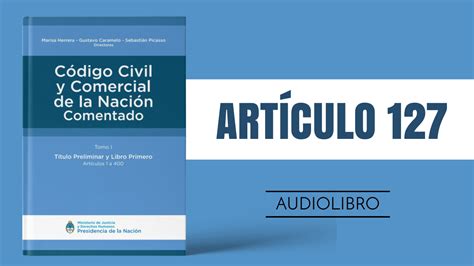 Artículo 127 Código Civil y Comercial de la Nación Argentina