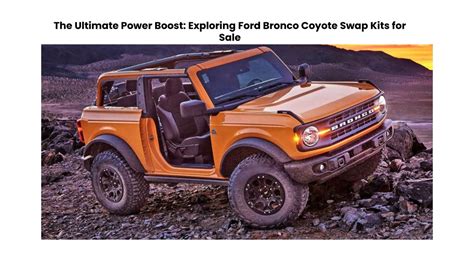 PPT The Ultimate Power Boost Exploring Ford Bronco Coyote Swap Kits