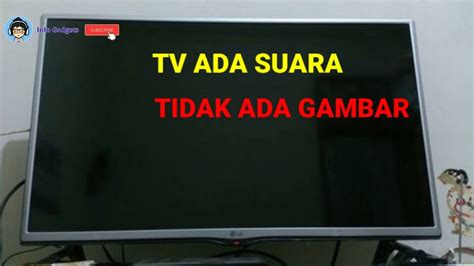 INI SOLUSINYA TV Ada Suara Tidak Ada Gambar LG 32LF550A YouTube