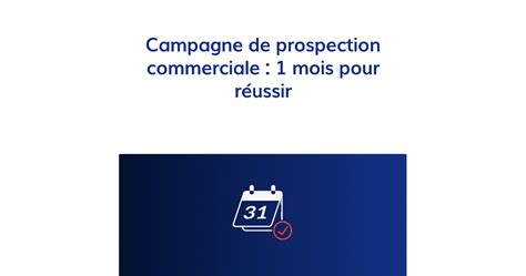 Campagne De Prospection Commerciale 1 Mois Pour Réussir