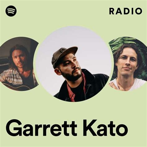 Garrett Kato Radio Playlist By Spotify Spotify