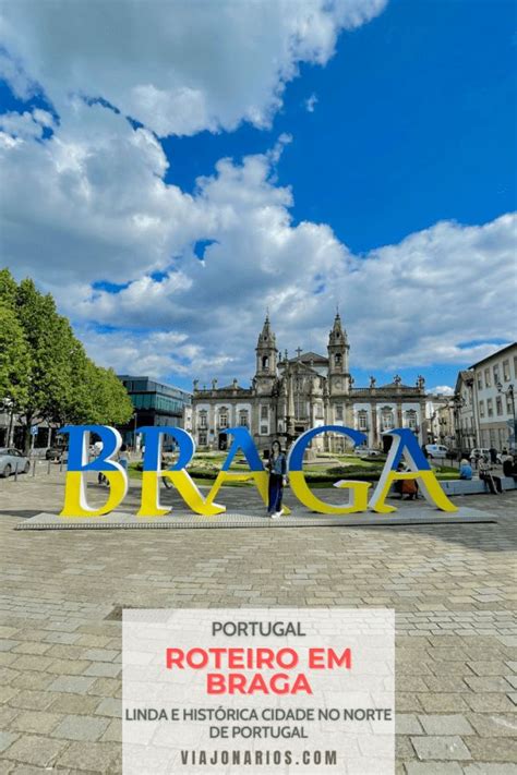 Portugal O Que Fazer Em Braga Roteiro De Dia