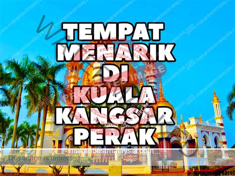 Tempat Menarik Di Kuala Kangsar Perak Makan Best Malaysia