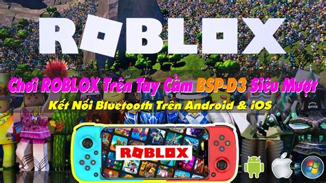 Chơi Game Roblox Tay Cầm Bsp D3 Siêu Mượt Hỗ Trợ Android Ios Windows