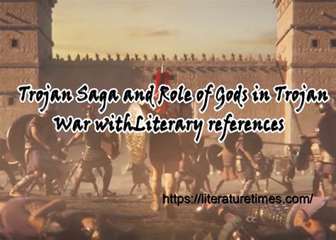 Trojan Saga And Role Of Gods In Trojan War - Literature Times