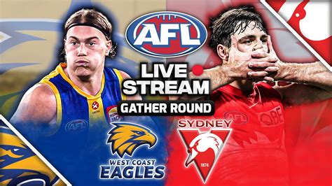 West Coast Vs Sydney Swans Afl Gather Round 2024 Live Watch Along