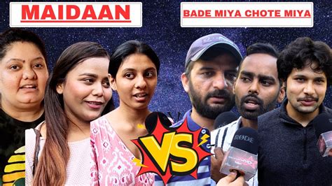 Bade Miyan Chote Miyan Vs Maidaan Public Review Bmcm First Day First