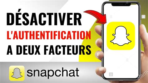 Comment Desactiver L Authentification A Deux Facteurs Snapchat Facile