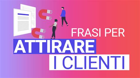 Frasi Per Attirare I Clienti