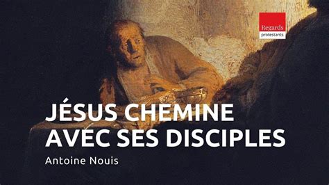 Podcast Jésus Chemine Avec Ses Disciples Regards Protestants