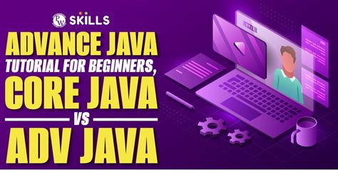 Adv Java Tutorial Definition Language Programming Core Java Vs