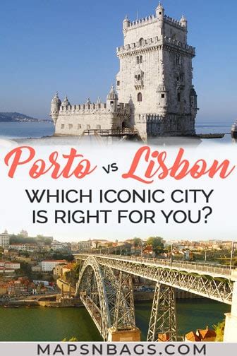 Porto vs Lisbon: Which Iconic City is Right for You? » Maps & Bags