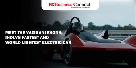 Vazirani Ekonk Indias Fastest And World Lightest Electric Car