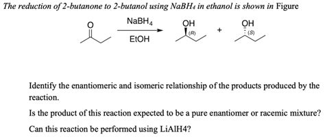 Solved The reduction of 2-butanone to 2-butanol using NaBH4 | Chegg.com