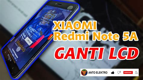 Mengganti LCD Xiaomi Redmi Note 5A YouTube