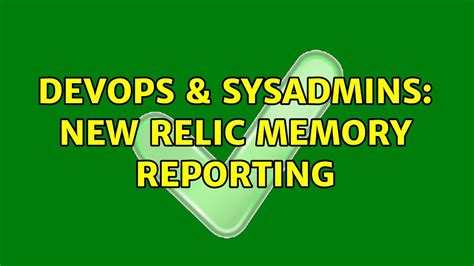 DevOps SysAdmins New Relic Memory Reporting YouTube