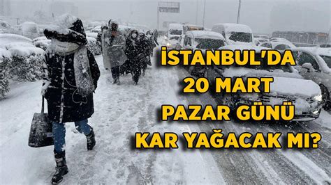 İstanbul da yarın kar yağacak mı 20 Mart Pazar İstanbul da kar var mı