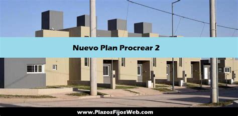 Plan Procrear 2 Nuevo plan Lanzado por el gobierno Qué diferencias