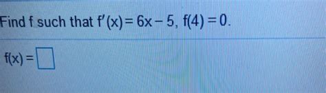 Solved Find F Such That F X 6x 5 F 4 0 F X