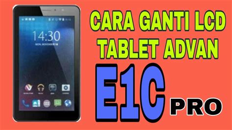 Cara Ganti Lcd Tablet Advan E C Pro Youtube