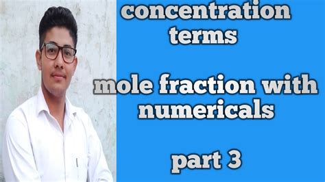 Concentration Terms Mole Fraction With Numericals Part For Class Th